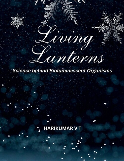 Living Lanterns: Science behind Bioluminescent Organisms (Paperback)