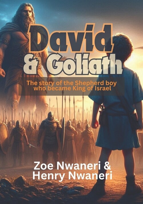 David & Goliath: The Story of The Shepherd boy who became King of Israel (Paperback)