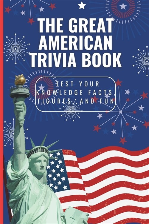 The Great American Trivia book: Test Your Knowledge Facts, Figures, and Fun (Paperback)