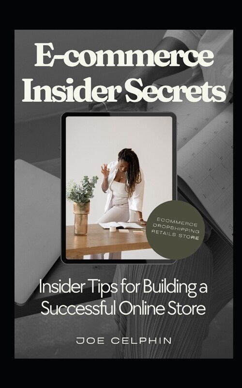 eCommerce Insider Secrets: Insider Tips for Building a Successful Online Store (Paperback)