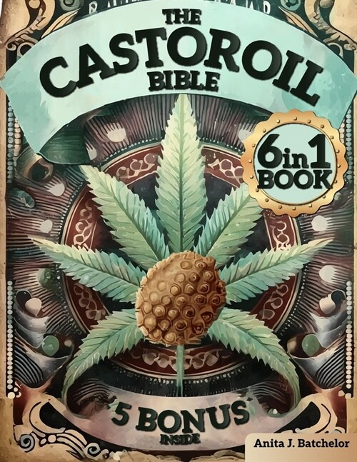 The Castor Oil Bible: [6 in 1] Discover the Ancient Secret to Radiant Skin and Lustrous Hair. 120+ Scientifically-Proven Natural Remedies fo (Paperback)