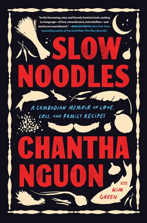 Slow Noodles: A Cambodian Memoir of Love, Loss, and Family Recipes (Paperback)