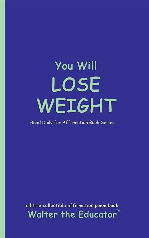 You Will LOSE WEIGHT: Read Daily for Affirmation Book Series (Paperback)