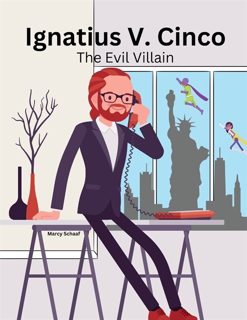 Ignatius V. Cinco: The Evil Villian (Paperback)