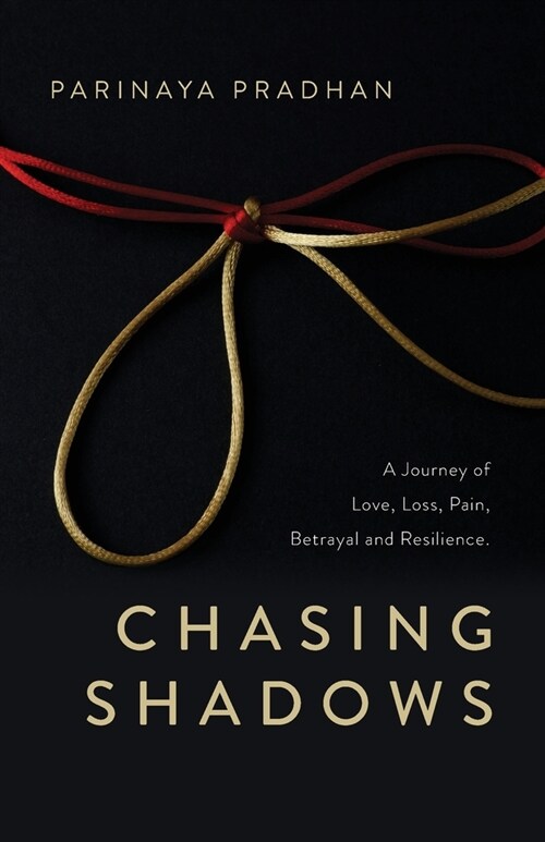 Chasing Shadows: A Journey of Love, Loss, Pain, Betrayal and Resilience (Paperback)