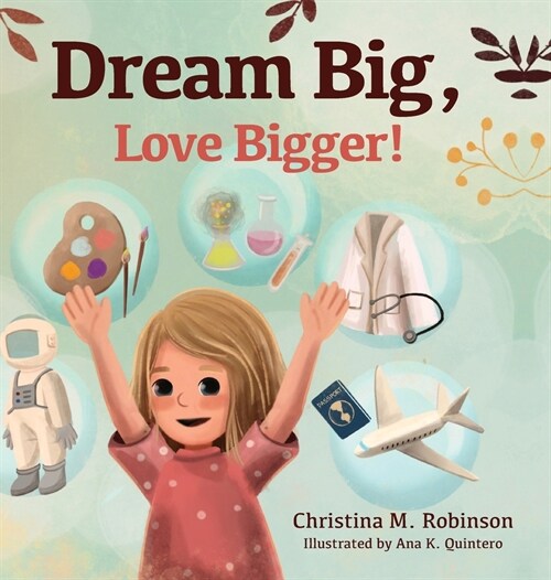 Dream Big, Love Bigger! (Hardcover)