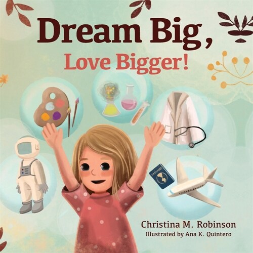 Dream Big, Love Bigger! (Paperback)