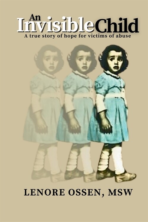 An Invisible Child: A True Story of Hope for Victims of Abuse (Paperback)