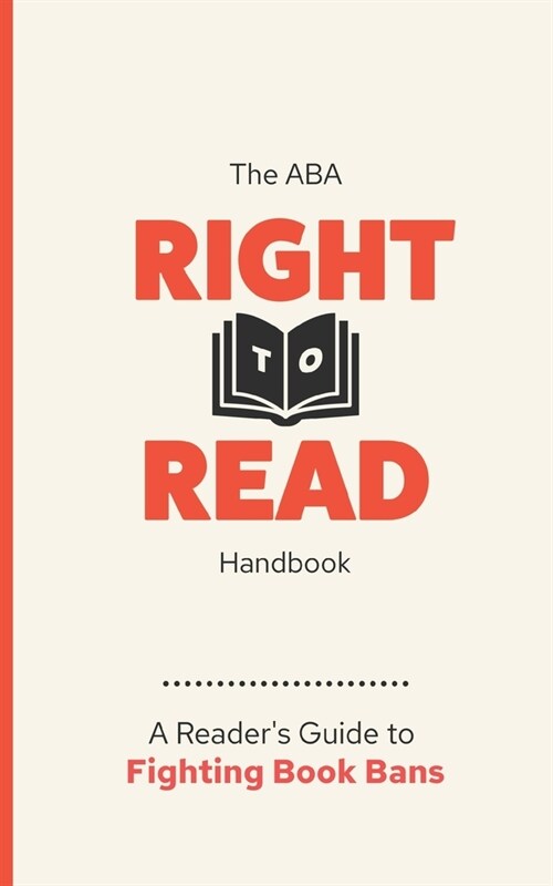 The ABA Right to Read Handbook: A Readers Guide to Fighting Book Bans (Paperback, 2024)