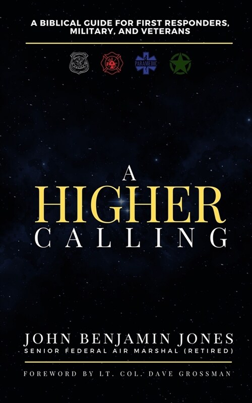 A Higher Calling: A Biblical Guide for First Responders, Military, and Veterans (Paperback)