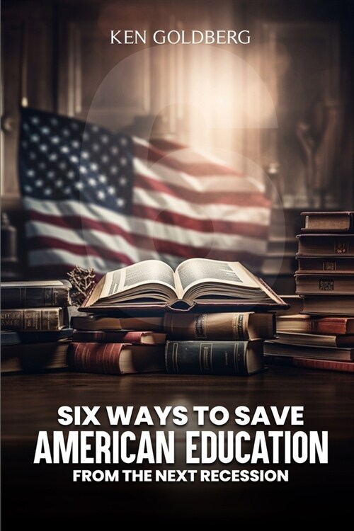 Six Ways to Save American Education from the Next Recession (Paperback)