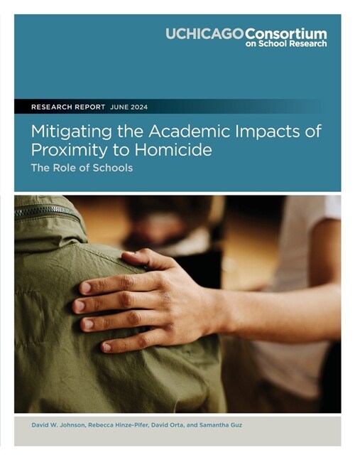 Mitigating the Academic Impacts of Proximity to Homicide: The Role of Schools (Paperback)