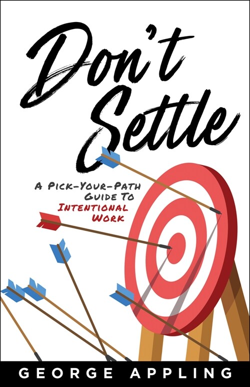 Dont Settle: A Pick-Your-Path Guide to Intentional Work (Hardcover)