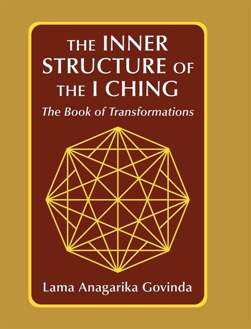 The inner structure of the I ching, the Book of transformations (Hardcover)