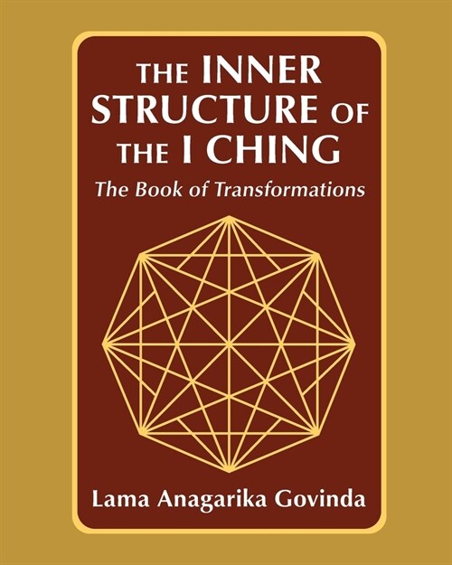 The inner structure of the I ching, the Book of transformations (Paperback)
