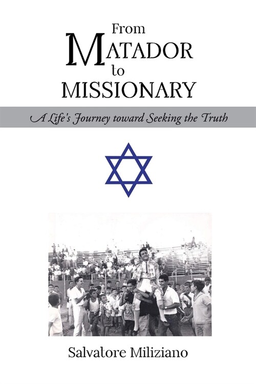 From Matador to Missionary: A Lifes Journey toward Seeking the Truth (Paperback)