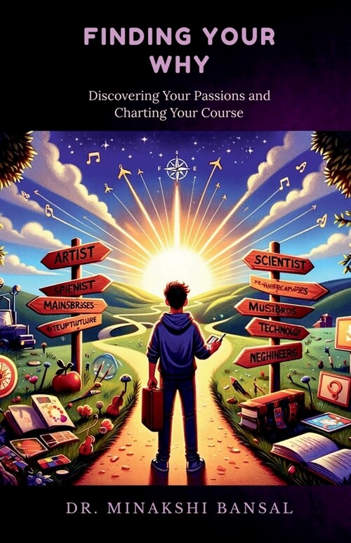 Finding Your Why: Discovering Your Passions and Charting Your Course (Paperback)