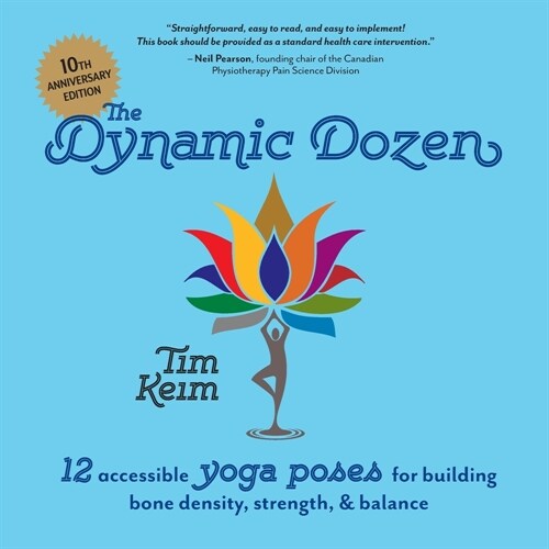 The Dynamic Dozen: 12 Accessible Yoga Poses for Building Bone Density, Strength, & Balance: 12 Accessible Yoga Poses for Building Bone De (Paperback)