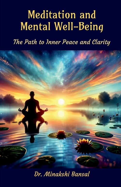 Meditation and Mental Well Being: The Path to Inner Peace and Clarity (Paperback)