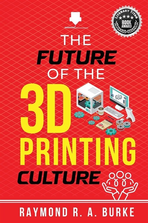 The Future of the 3D Printing Culture (Paperback, 2)