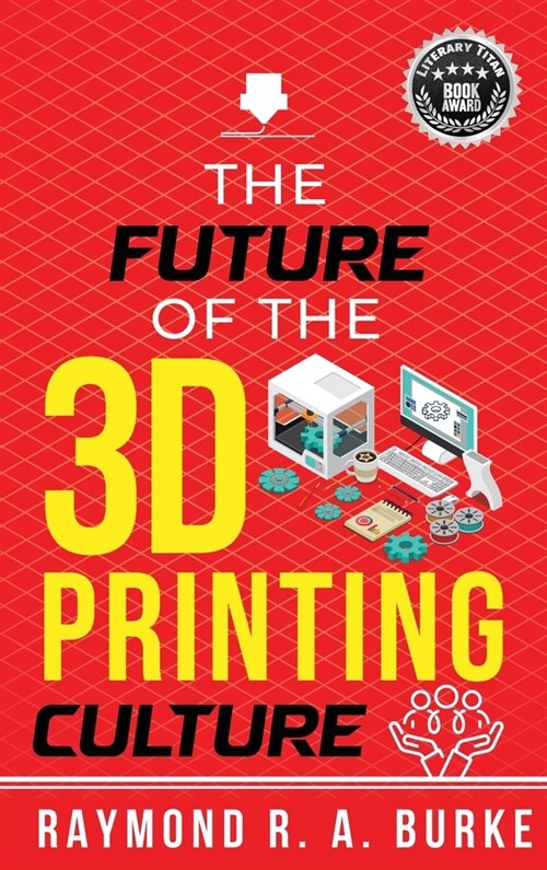 The Future of the 3D Printing Culture (Hardcover, 2)