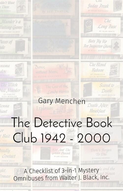 The Detective Book Club 1942 - 2000: A Checklist of 3-in-1 Mystery Omnibuses from Walter J. Black, Inc. (Paperback)