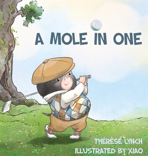 A Mole in One: How a little hero found his place in the world of golf. (Hardcover)