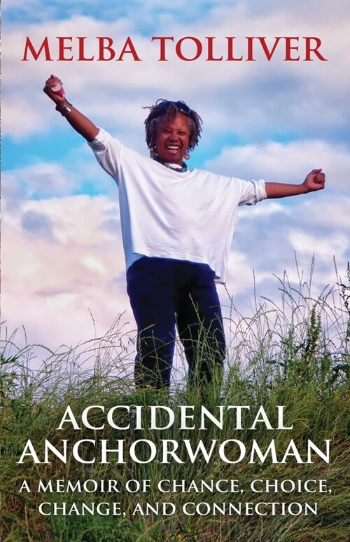 Accidental Anchorwoman: A Memoir of Chance, Choice, Change, and Connection (Paperback)