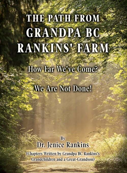 The Path From Grandpa BC Rankins Farm: How Far Weve Come! We Are Not Done! (Hardcover)