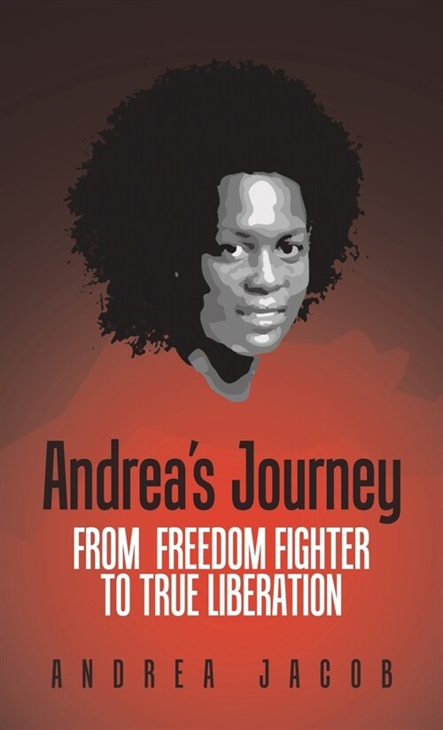 Andreas Journey: From Freedom Fighter to True Liberation (Hardcover)