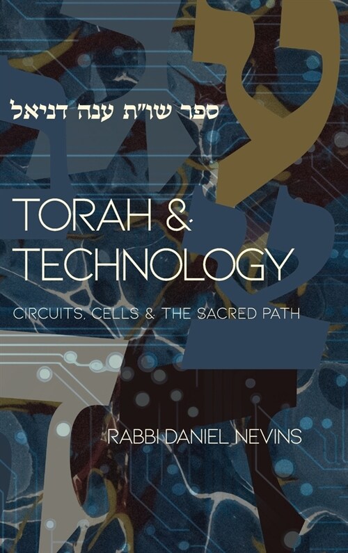 Torah and Technology: Circuits, Cells & the Sacred Path (Hardcover)