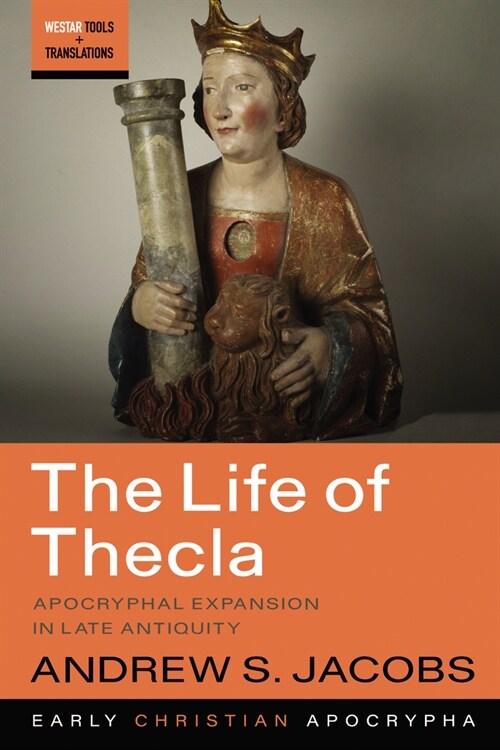 The Life of Thecla: Apocryphal Expansion in Late Antiquity (Paperback)