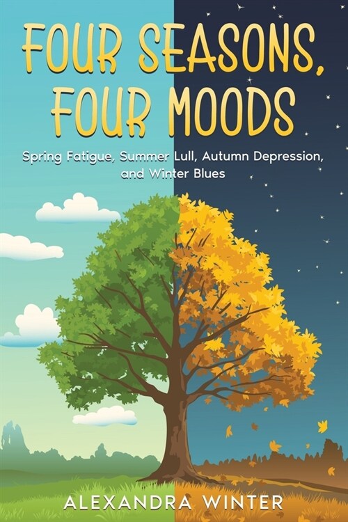 Four Seasons, Four Moods: Spring Fatigue, Summer Lull, Autumn Depression, and Winter Blues (Paperback)