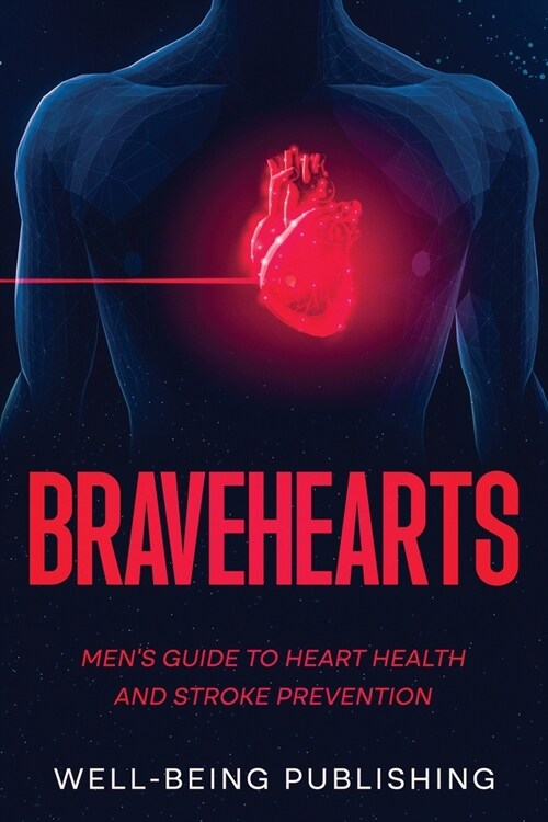 Bravehearts: Mens Guide to Heart Health and Stroke Prevention (Paperback)