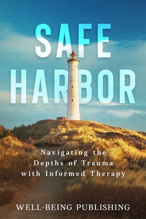 Safe Harbor: Navigating the Depths of Trauma with Informed Therapy (Paperback)