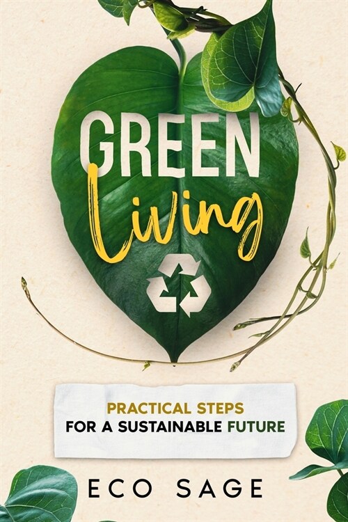 Green Living: Practical Steps for a Sustainable Future (Paperback)