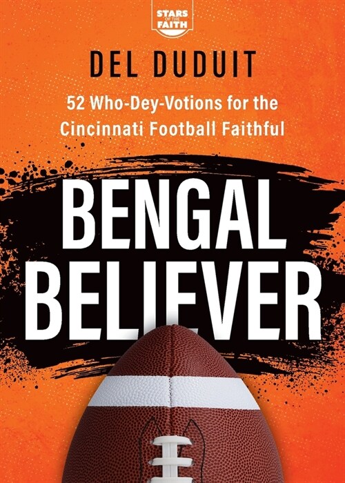 Bengal Believer: 52 Who-Dey-Votions for the Cincinnati Football Faithful (Paperback)