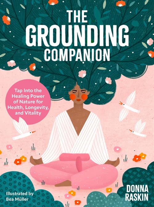 The Grounding Companion: Tap Into the Healing Power of Nature for Health, Longevity, and Vitality (Hardcover)