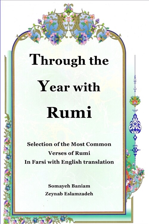 Through the Year with Rumi: Selection of the Most Common Verses of Rumi in Farsi with English Translation (Paperback)