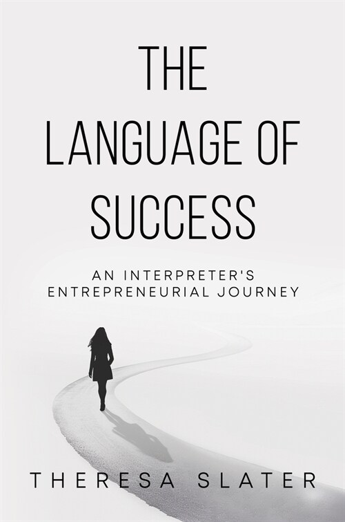 The Language of Success: An Interpreters Entrepreneurial Journey (Paperback)