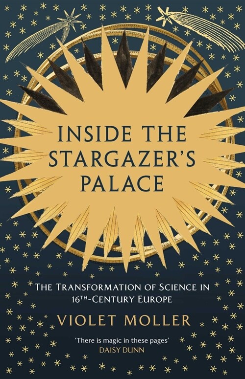 Inside the Stargazers Palace: The Transformation of Science in 16th Century Europe (Hardcover)