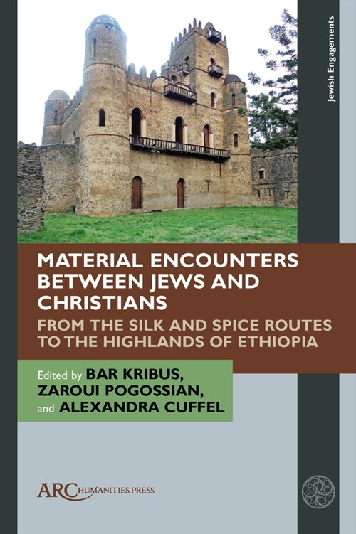 Material Encounters Between Jews and Christians: From the Silk and Spice Routes to the Highlands of Ethiopia (Hardcover)