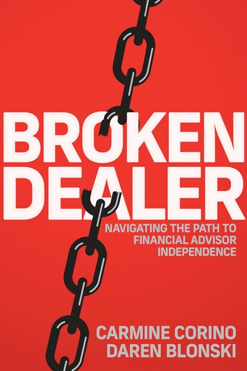 Broken Dealer: Navigating the Path to Financial Advisor Independence (Paperback)