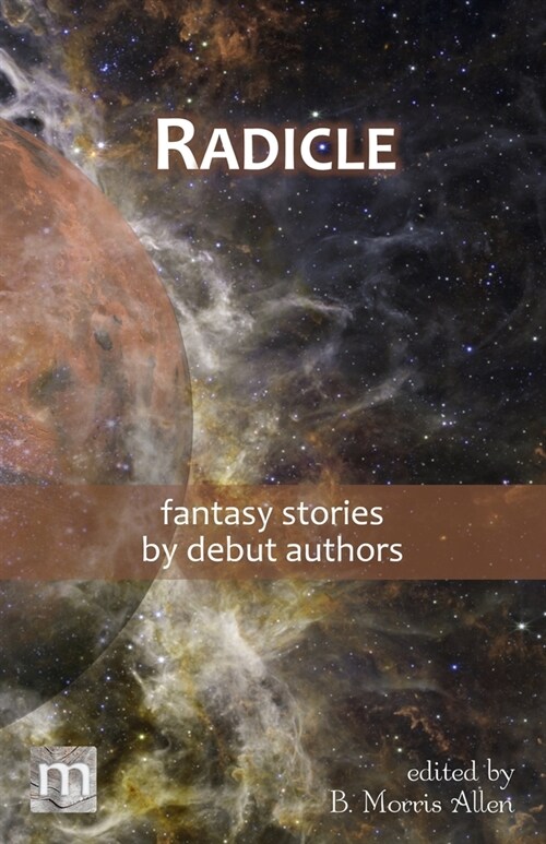 Radicle: fantasy stories by debut authors (Paperback)