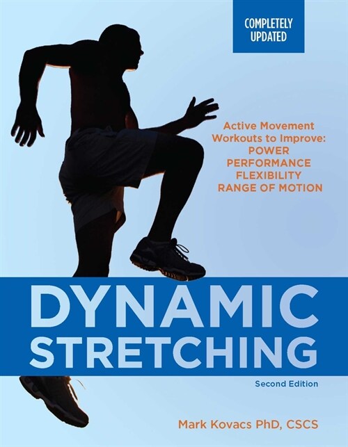 Dynamic Stretching: Second Edition: Active Movement Workouts to Improve Power, Performance, Flexibility, and Range of Motion (Paperback)