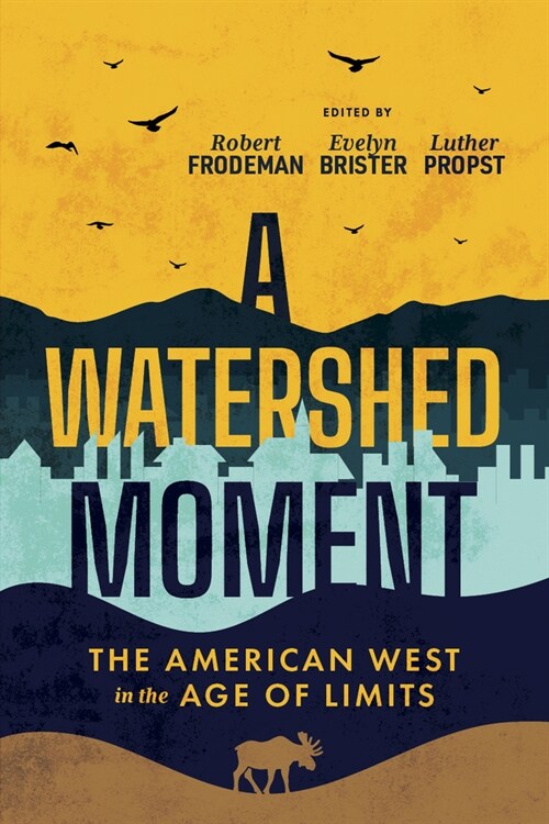 A Watershed Moment: The American West in the Age of Limits (Hardcover)