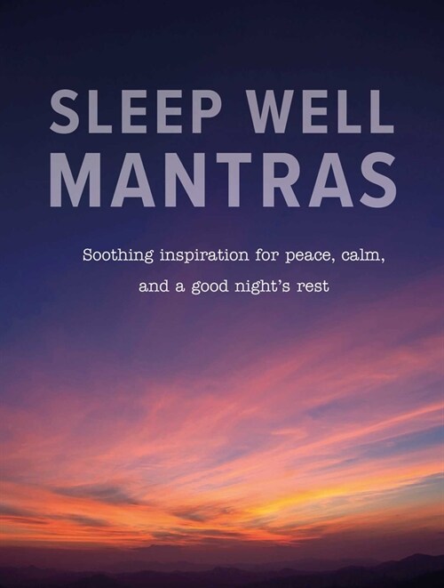 Sleep Easy : Soothing Mantras and Inspiration for Peace, Calm, and a Good Night’s Rest (Hardcover)