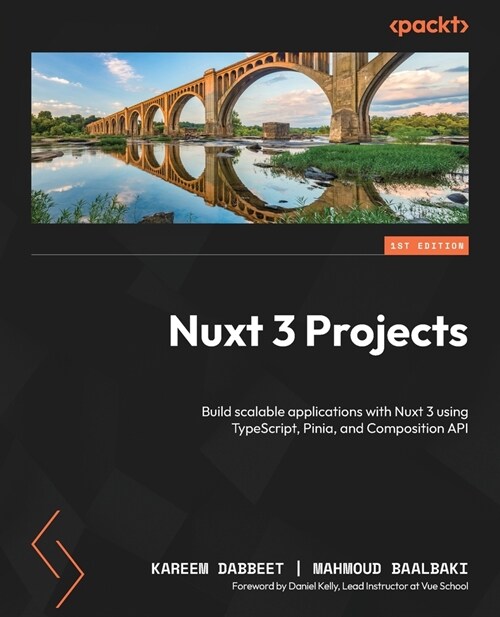 Nuxt 3 Projects: Build scalable applications with Nuxt 3 using TypeScript, Pinia, and Composition API (Paperback)