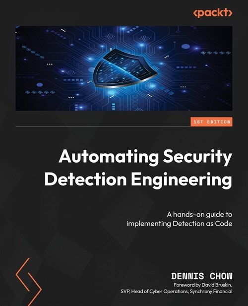 Automating Security Detection Engineering: A hands-on guide to implementing Detection as Code (Paperback)