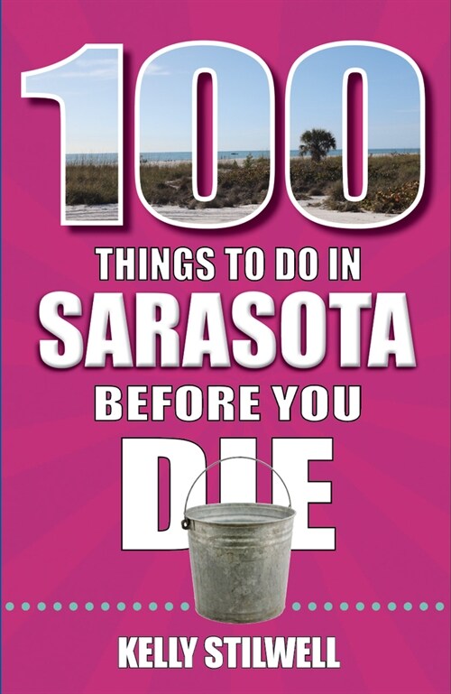 100 Things to Do in Sarasota Before You Die (Paperback)